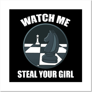 Funny Chess Watch me steal your girl Posters and Art